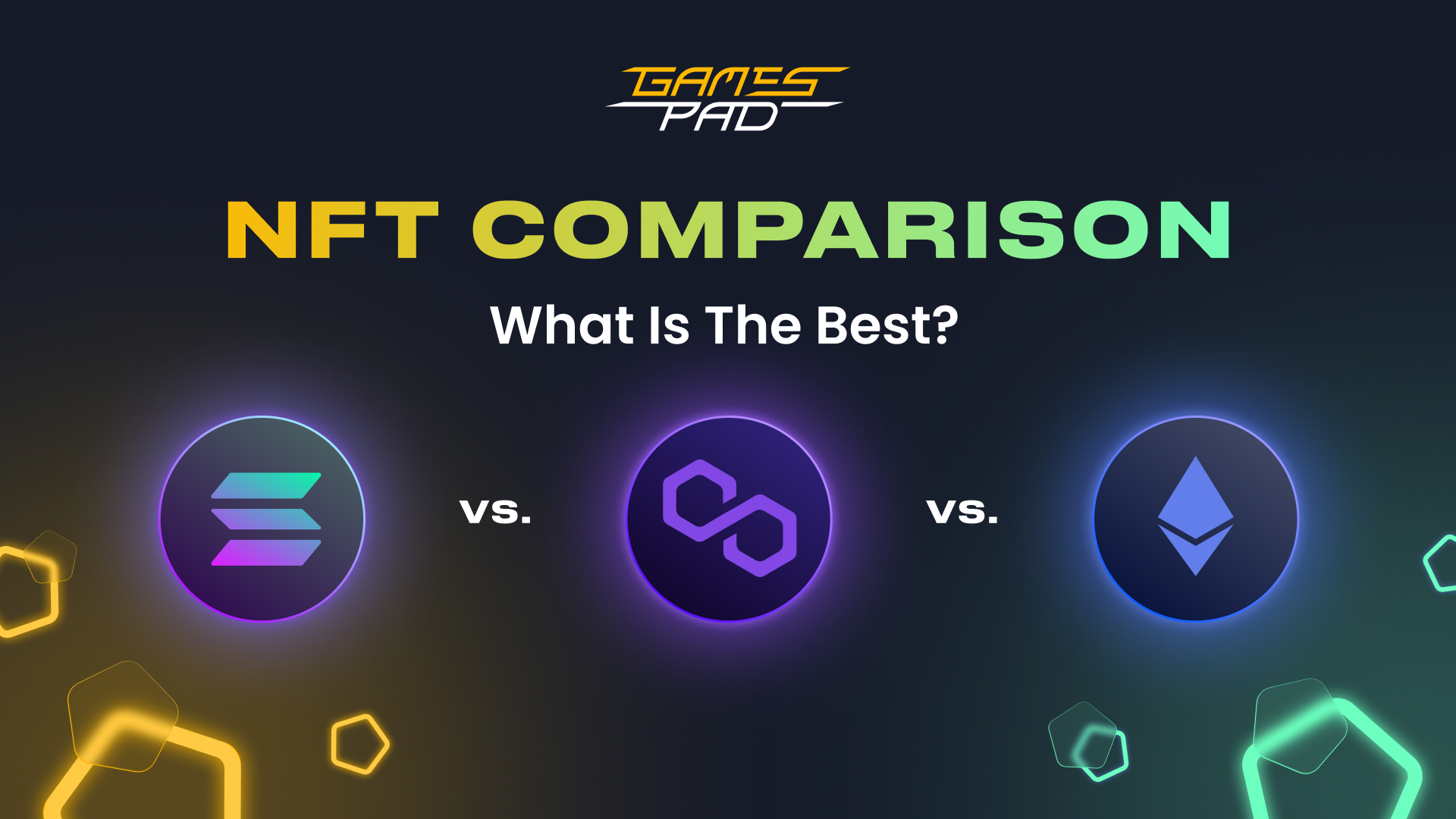 GamesPad: NFT Comparison: Solana Vs. Polygon Vs. Ethereum. What Is The Best? 1