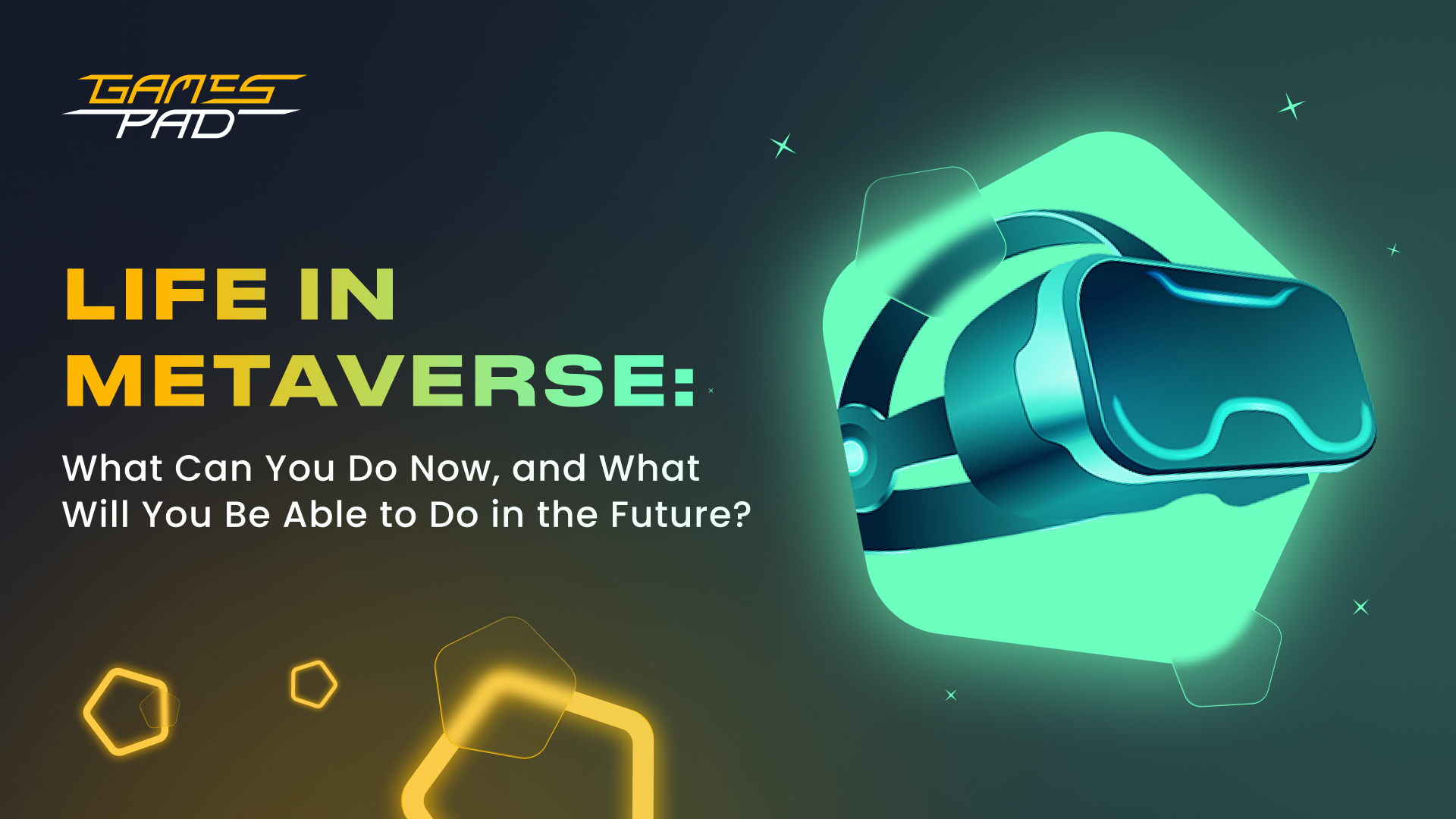 Life in Metaverse: What Can You Do Now, and What Will You Be Able to Do in the Future?