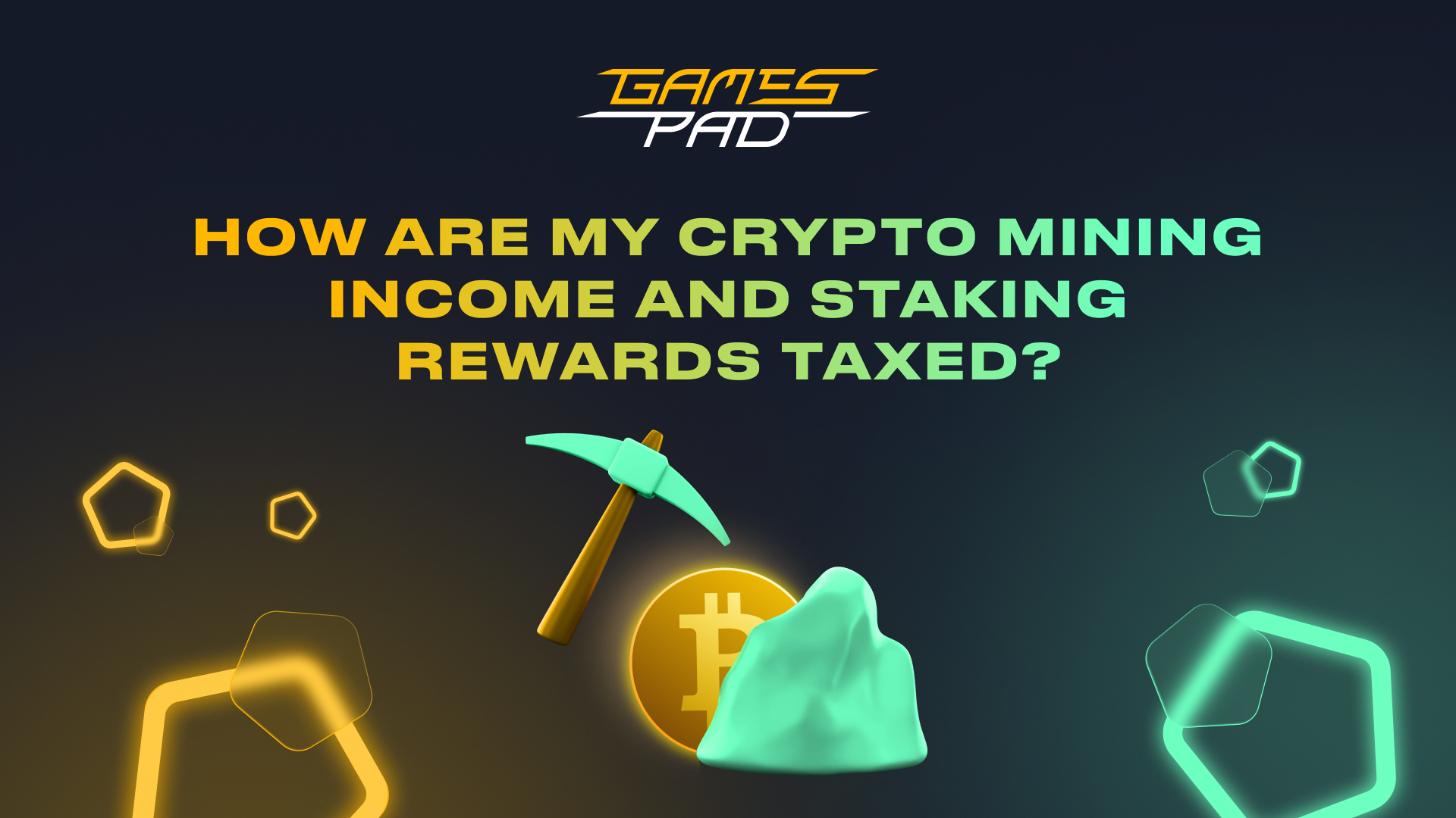 GamesPad: How Are My Crypto Mining Income And Staking Rewards Taxed? 1