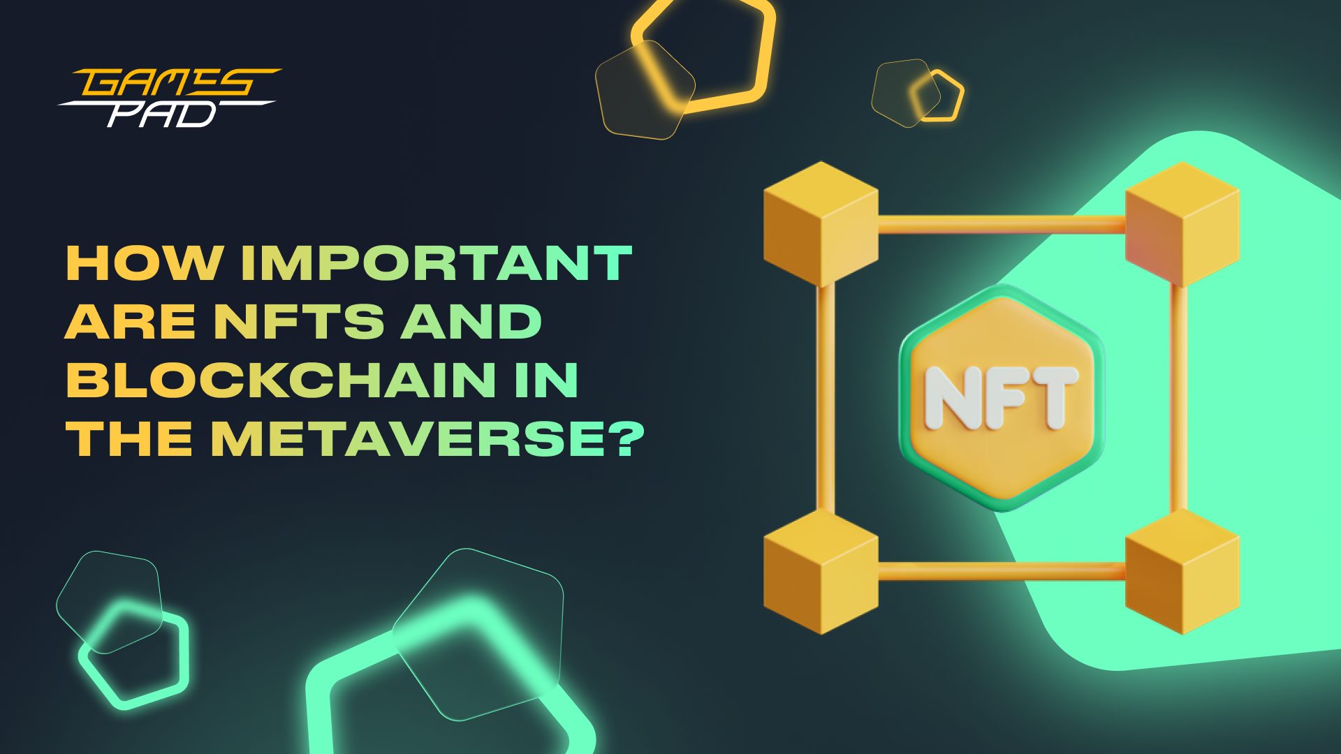GamesPad: How Important Are NFTs And Blockchain In The Metaverse? 1