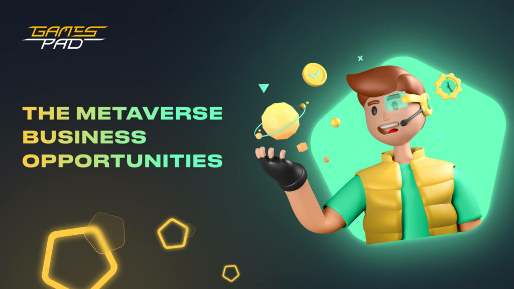 GamesPad: The Metaverse Business Opportunities 1