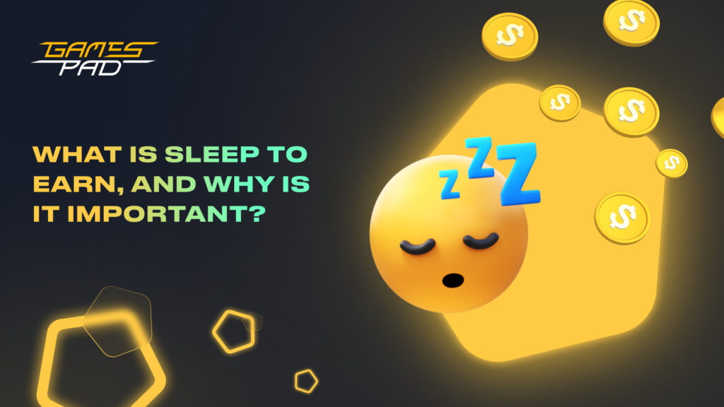 GamesPad: What Is Sleep to Earn? 1