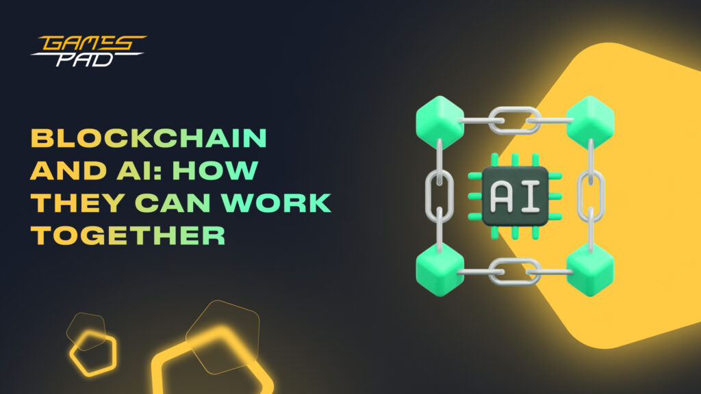 GamesPad: Blockchain and AI: How They Can Work Together 1