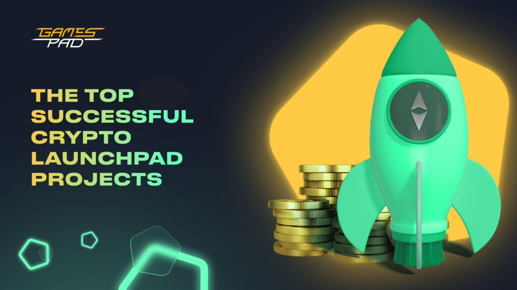 GamesPad: The Best Successful Crypto Launchpad Projects 1