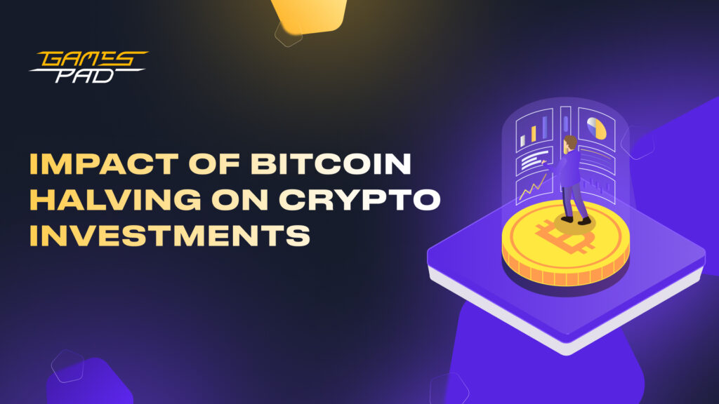 GamesPad: Impact of Bitcoin Halving on Crypto Investments 1