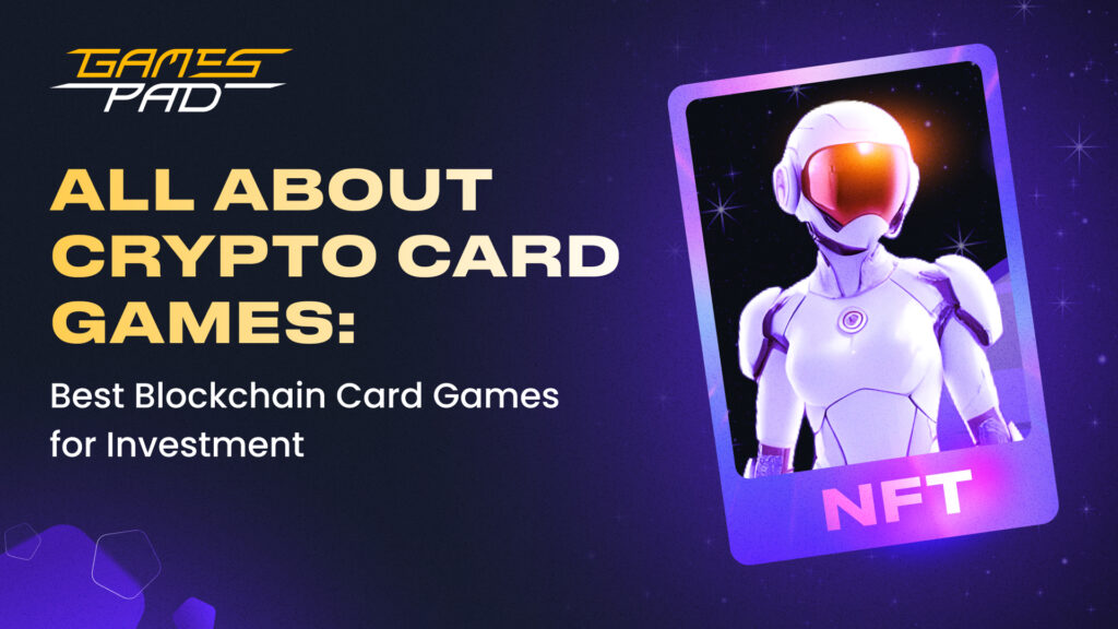 GamesPad: All about Crypto Collectible Card Games 1