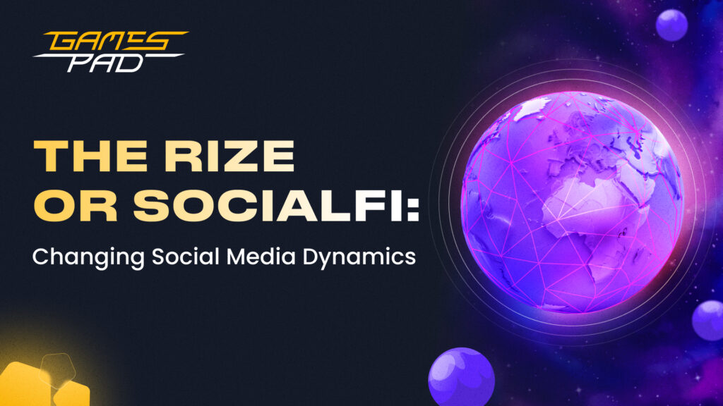 GamesPad: The Rize or SocialFi: Changing Social Media Dynamics 1