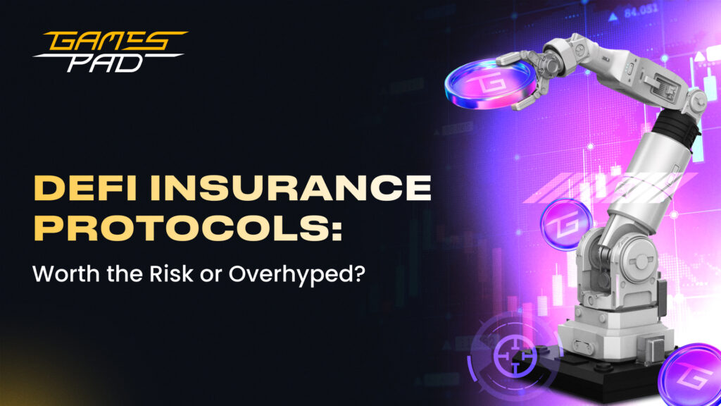 DeFi Insurance Protocols: Worth the Risk or Overhyped? 2 GamesPad: DeFi Insurance Protocols: Worth the Risk or Overhyped? 1
